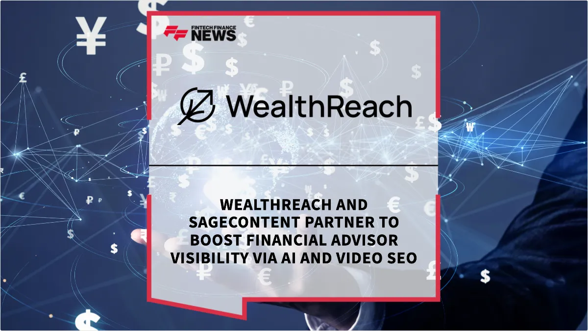Press Release: WealthReach and SageContent Partner to Boost Financial Advisor Visibility via AI and Video SEO | Featured Image by FF News
