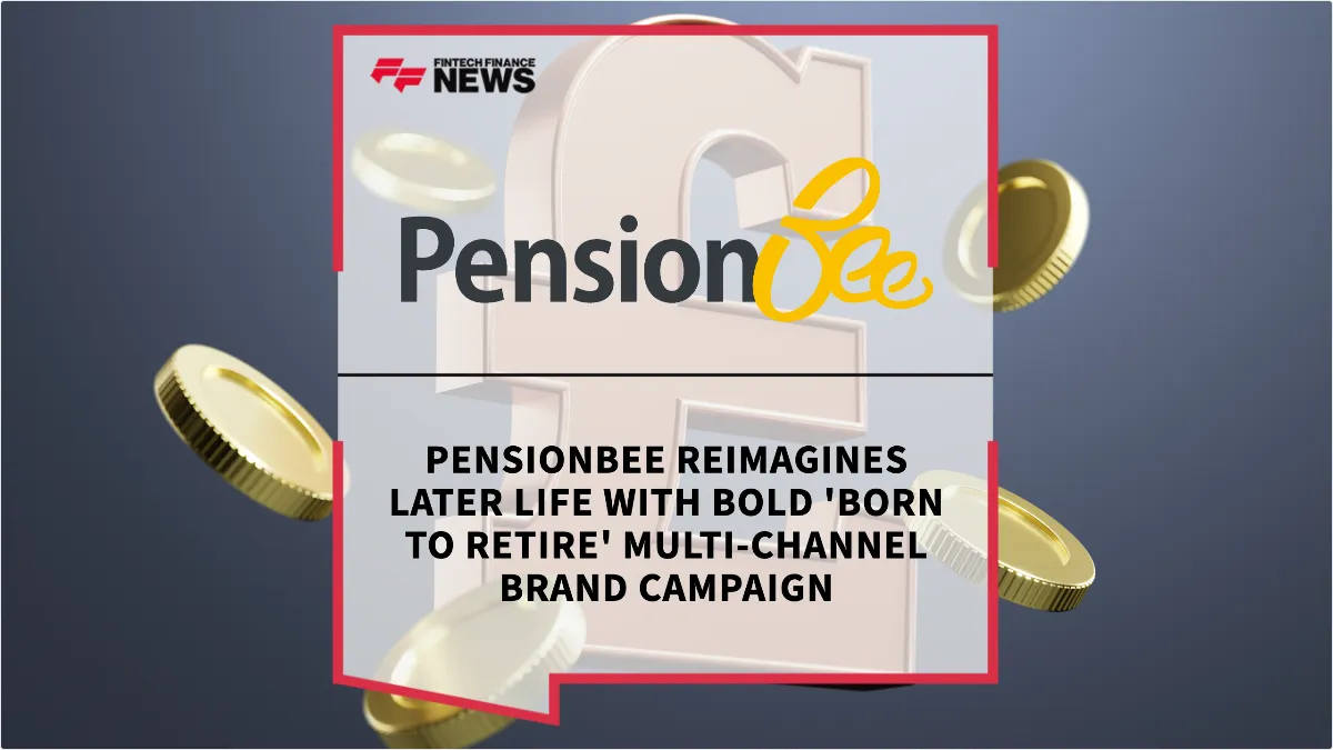Press Release: PensionBee Reimagines Later Life with Bold 'Born to Retire' Multi-Channel Brand Campaign | Featured Image by FF News