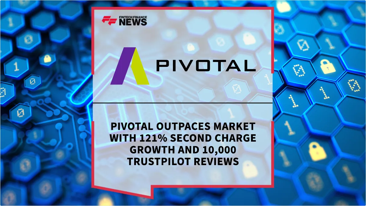 Press Release: Pivotal Outpaces Market with 121% Second Charge Growth and 10,000 Trustpilot Reviews | Featured Image by FF News