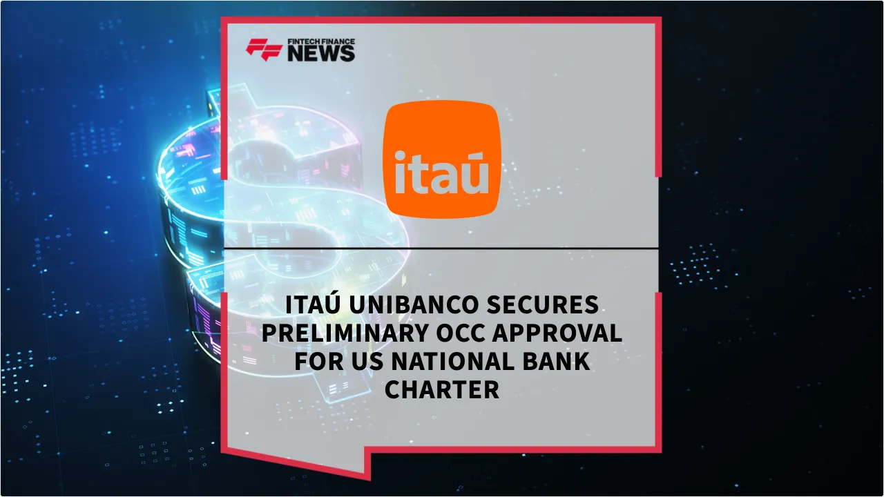Press Release: Itaú Unibanco Secures Preliminary OCC Approval for US National Bank Charter | Featured Image by FF News