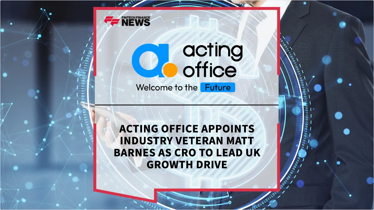 Press Release: Acting Office Appoints Industry Veteran Matt Barnes as CRO to Lead UK Growth Drive | Featured Image by FF News
