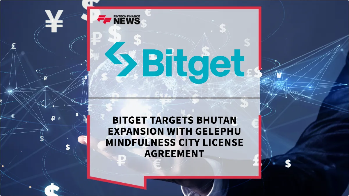 Press Release: Bitget Targets Bhutan Expansion with Gelephu Mindfulness City License Agreement | Featured Image by FF News