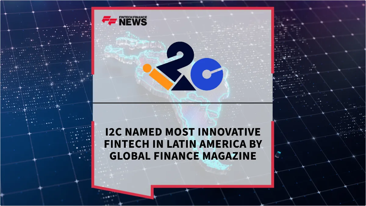 Press Release: i2c Named Most Innovative Fintech in Latin America by Global Finance Magazine | Featured Image by FF News