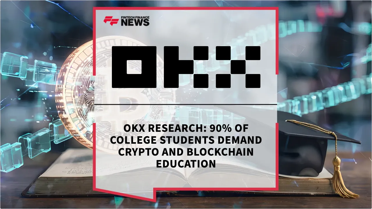 Press Release: OKX Research: 90% of College Students Demand Crypto and Blockchain Education | Featured Image by FF News