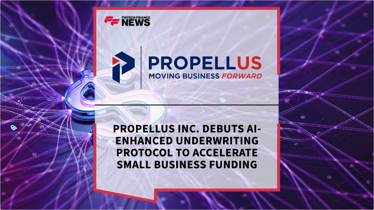 Press Release: Propellus Inc. Debuts AI-Enhanced Underwriting Protocol to Accelerate Small Business Funding | Featured Image by FF News