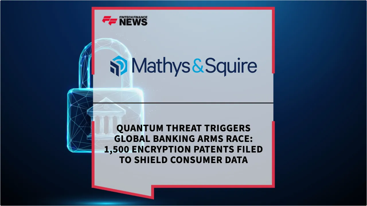 Press Release: Quantum Threat Triggers Global Banking Arms Race: 1,500 Encryption Patents Filed to Shield Consumer Data | Featured Image by FF News