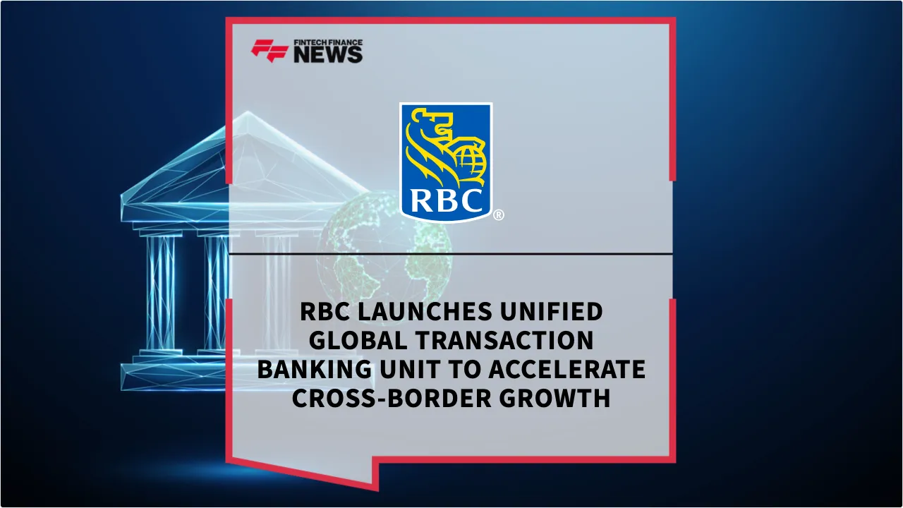 Press Release: RBC Launches Unified Global Transaction Banking Unit to Accelerate Cross-Border Growth | Featured Image by FF News