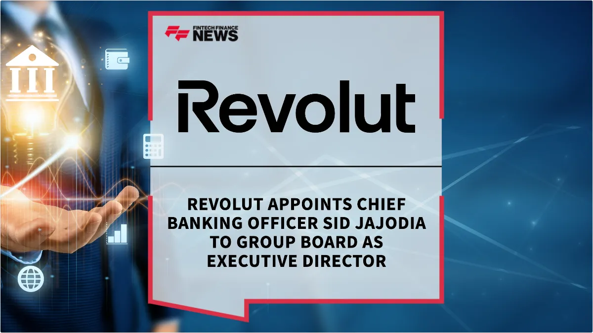Press Release: Revolut Appoints Chief Banking Officer Sid Jajodia to Group Board as Executive Director | Featured Image by FF News
