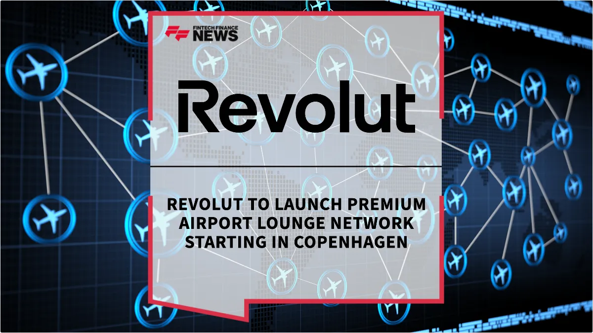 Press Release: Revolut to Launch Premium Airport Lounge Network Starting in Copenhagen | Featured Image by FF News