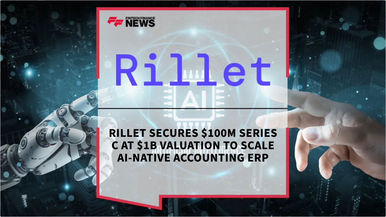 Press Release: Rillet Secures $100M Series C at $1B Valuation to Scale AI-Native Accounting ERP | Featured Image by FF News