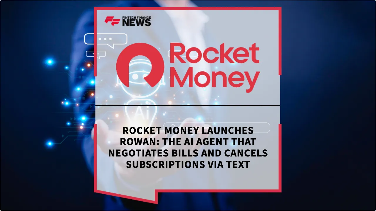 Press Release: Rocket Money Launches Rowan: The AI Agent That Negotiates Bills and Cancels Subscriptions via Text | Featured Image by FF News