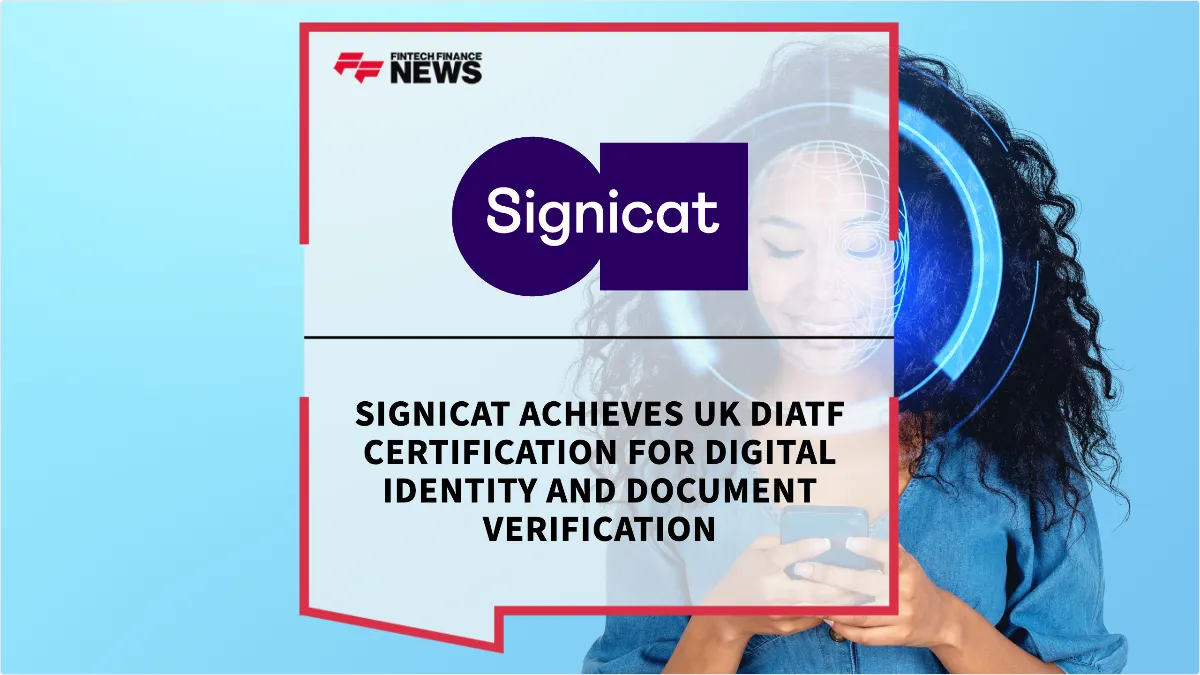Press Release: Signicat Achieves UK DIATF Certification for Digital Identity and Document Verification | Featured Image by FF News