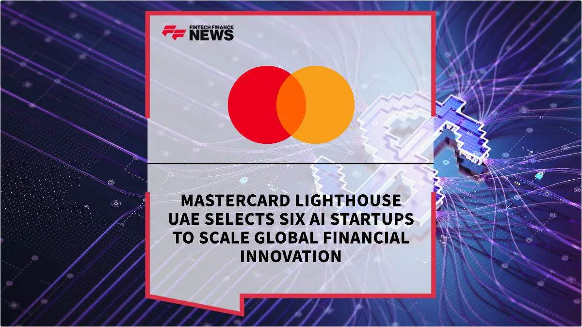 Press Release: Mastercard Lighthouse UAE Selects Six AI Startups to Scale Global Financial Innovation | Featured Image by FF News