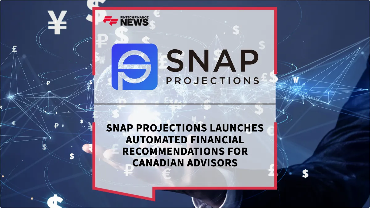 Press Release: Snap Projections Launches Automated Financial Recommendations for Canadian Advisors | Featured Image by FF News