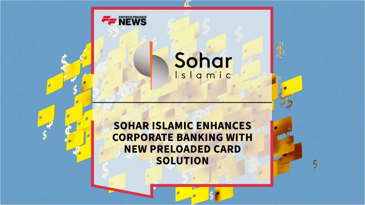 Press Release: Sohar Islamic Enhances Corporate Banking with New Preloaded Card Solution | Featured Image by FF News