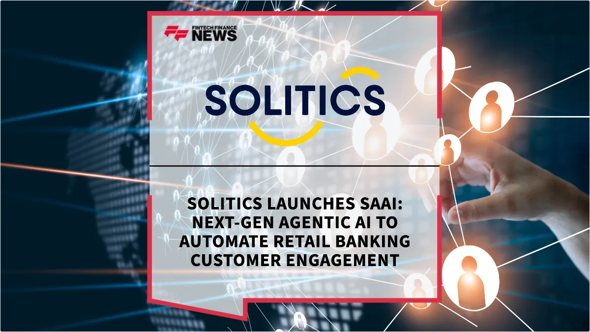 Press Release: Solitics Launches Saai: Next-Gen Agentic AI to Automate Retail Banking Customer Engagement | Featured Image by FF News