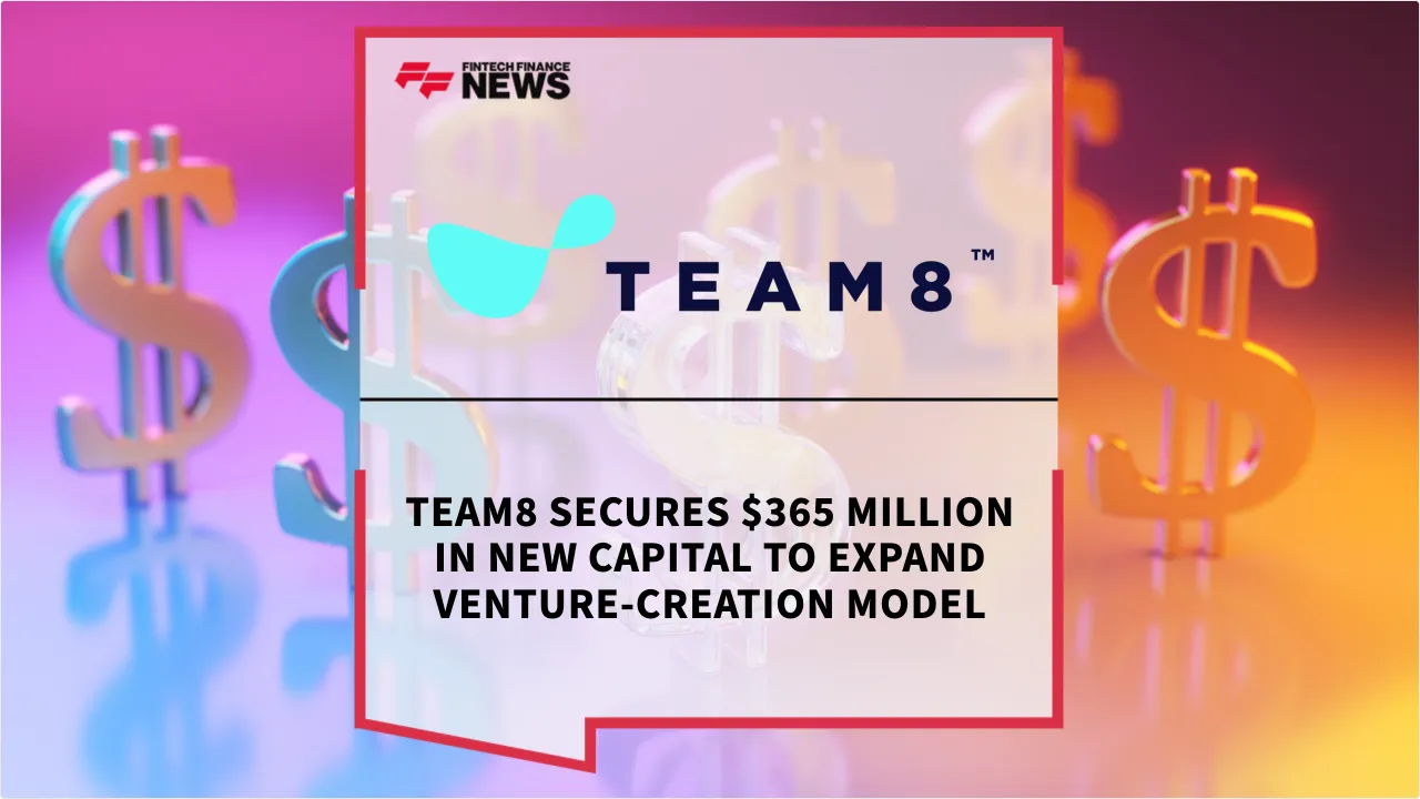 Press Release: Team8 Secures $365 Million in New Capital to Expand Venture-Creation Model | Featured Image by FF News