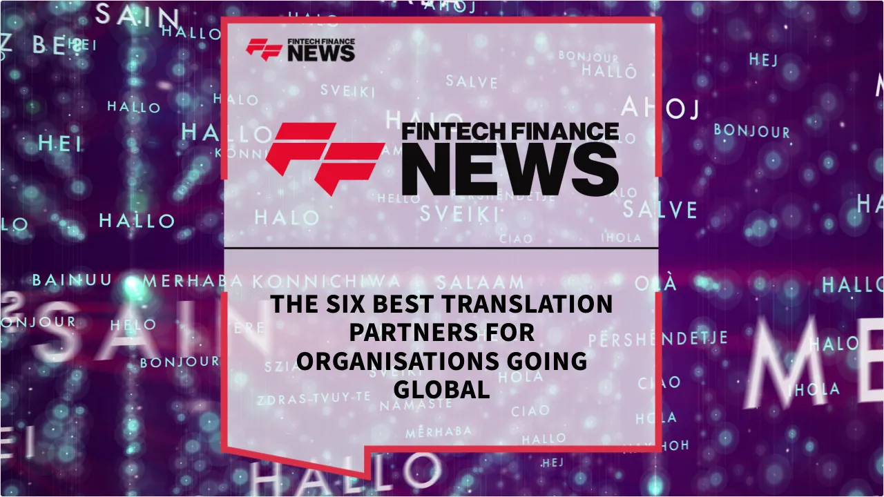 Press Release: The Six Best Translation Partners for Organisations Going Global | Featured Image by FF News