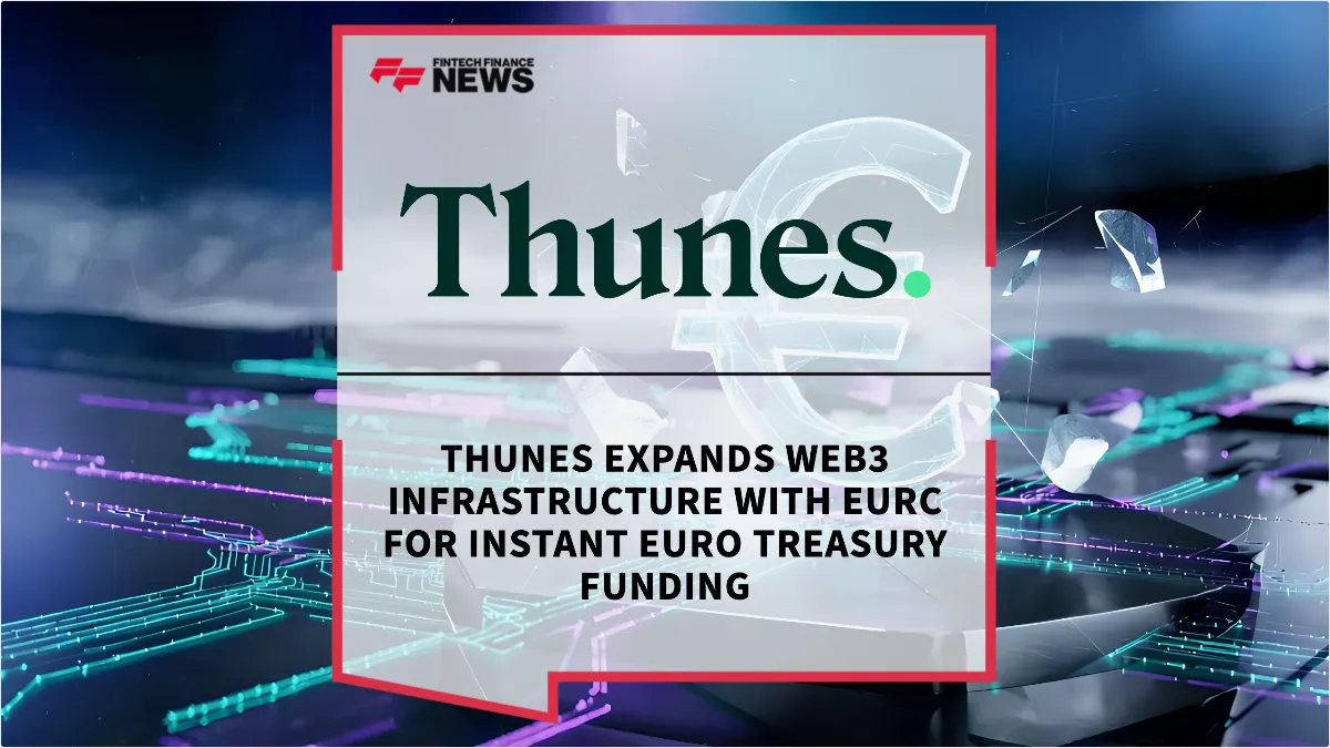 Press Release: Thunes Expands Web3 Infrastructure with EURC for Instant Euro Treasury Funding | Featured Image by FF News