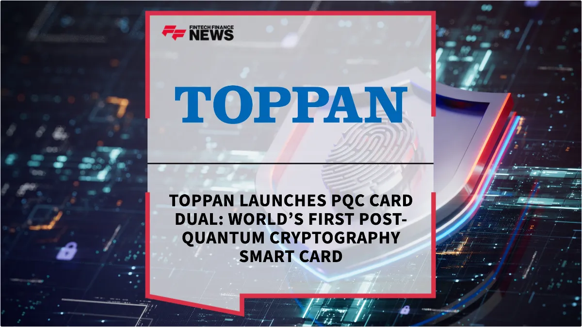 Press Release: TOPPAN Launches PQC CARD Dual: World’s First Post-Quantum Cryptography Smart Card | Featured Image by FF News