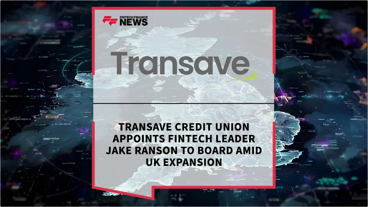 Press Release: Transave Credit Union Appoints Fintech Leader Jake Ranson to Board Amid UK Expansion | Featured Image by FF News