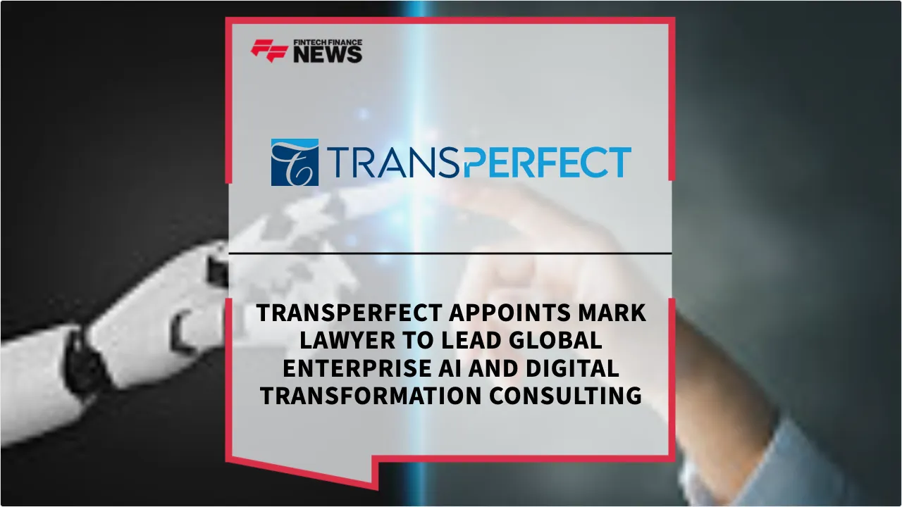 Press Release: TransPerfect Appoints Mark Lawyer to Lead Global Enterprise AI and Digital Transformation Consulting | Featured Image by FF News
