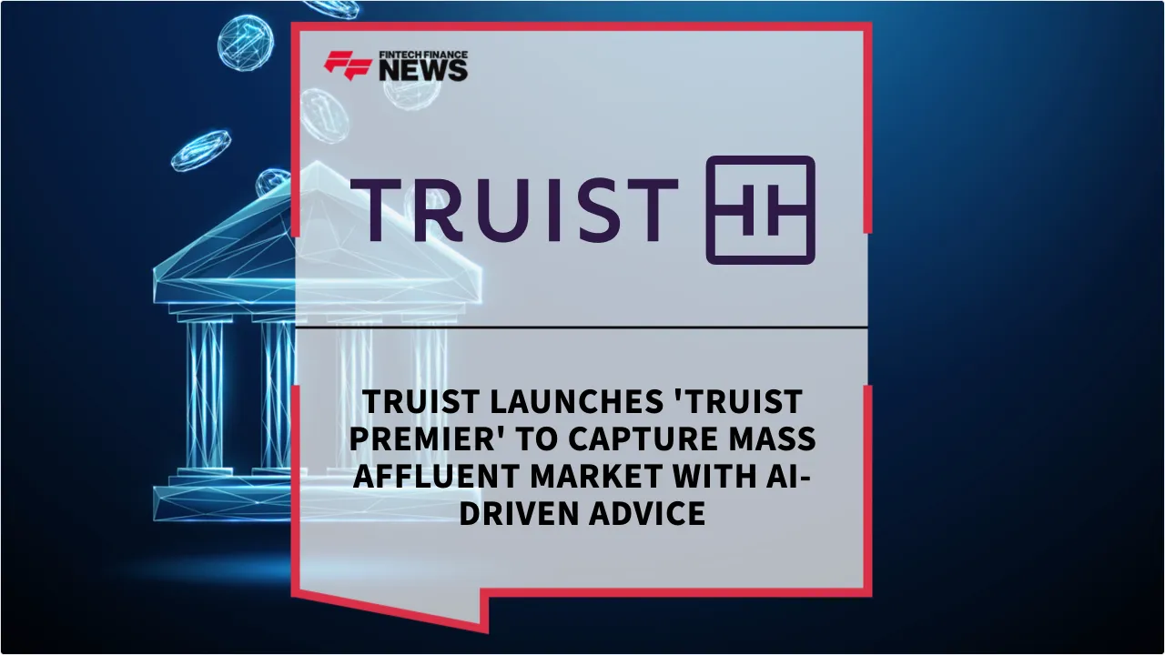 Press Release: Truist Launches 'Truist Premier' to Capture Mass Affluent Market with AI-Driven Advice | Featured Image by FF News