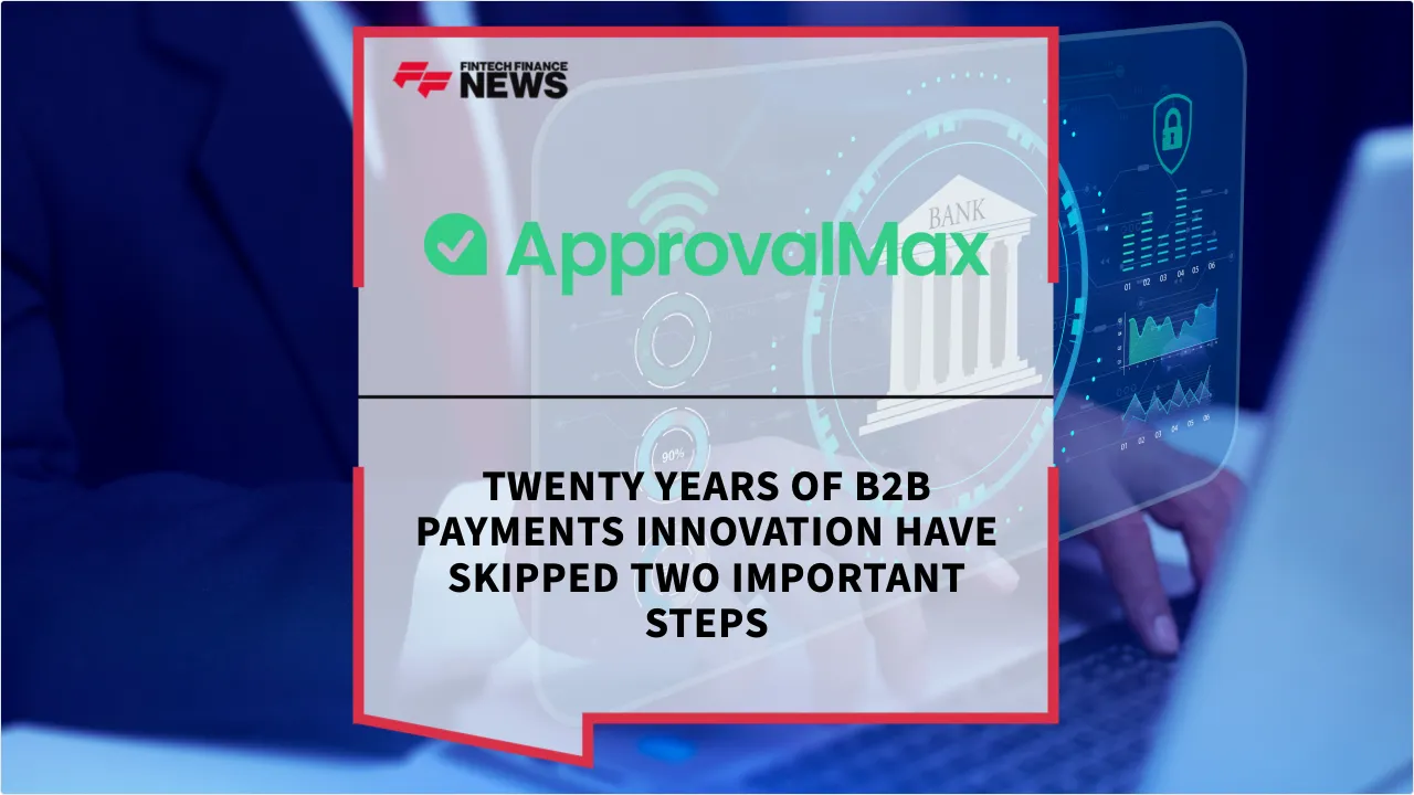 Press Release: Twenty years of B2B payments innovation have skipped two important steps | Featured Image by FF News