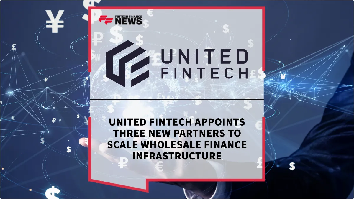 Press Release: United Fintech Appoints Three New Partners to Scale Wholesale Finance Infrastructure | Featured Image by FF News