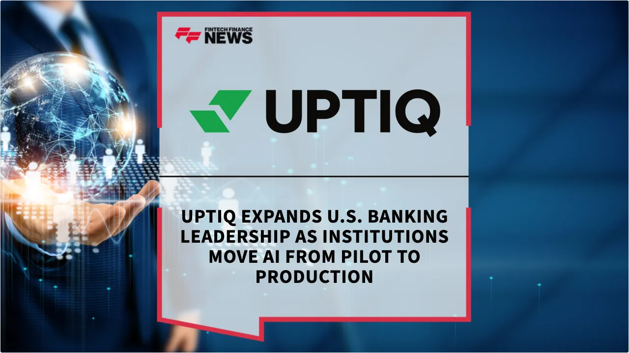 Press Release: Uptiq Expands U.S. Banking Leadership as Institutions Move AI From Pilot to Production | Featured Image by FF News