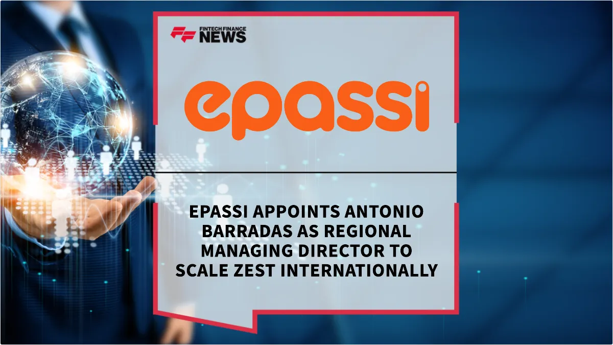 Press Release: Epassi Appoints Antonio Barradas as Regional Managing Director to Scale Zest Internationally | Featured Image by FF News