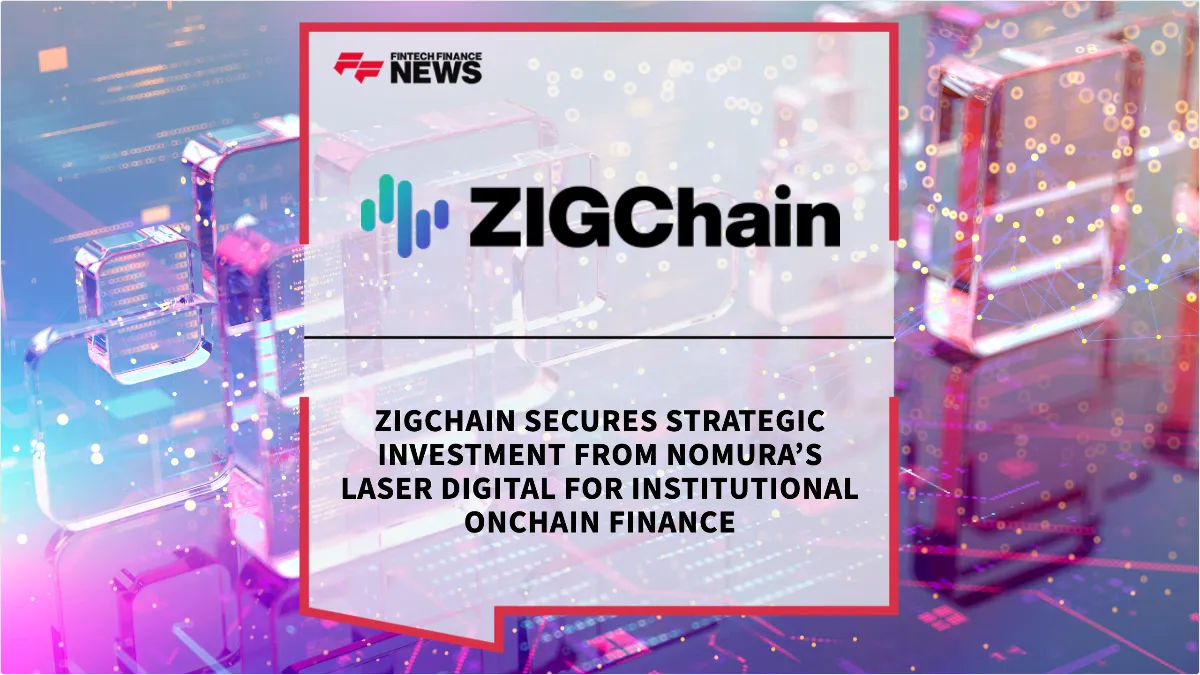 Press Release: ZIGChain Secures Strategic Investment from Nomura’s Laser Digital for Institutional Onchain Finance | Featured Image by FF News