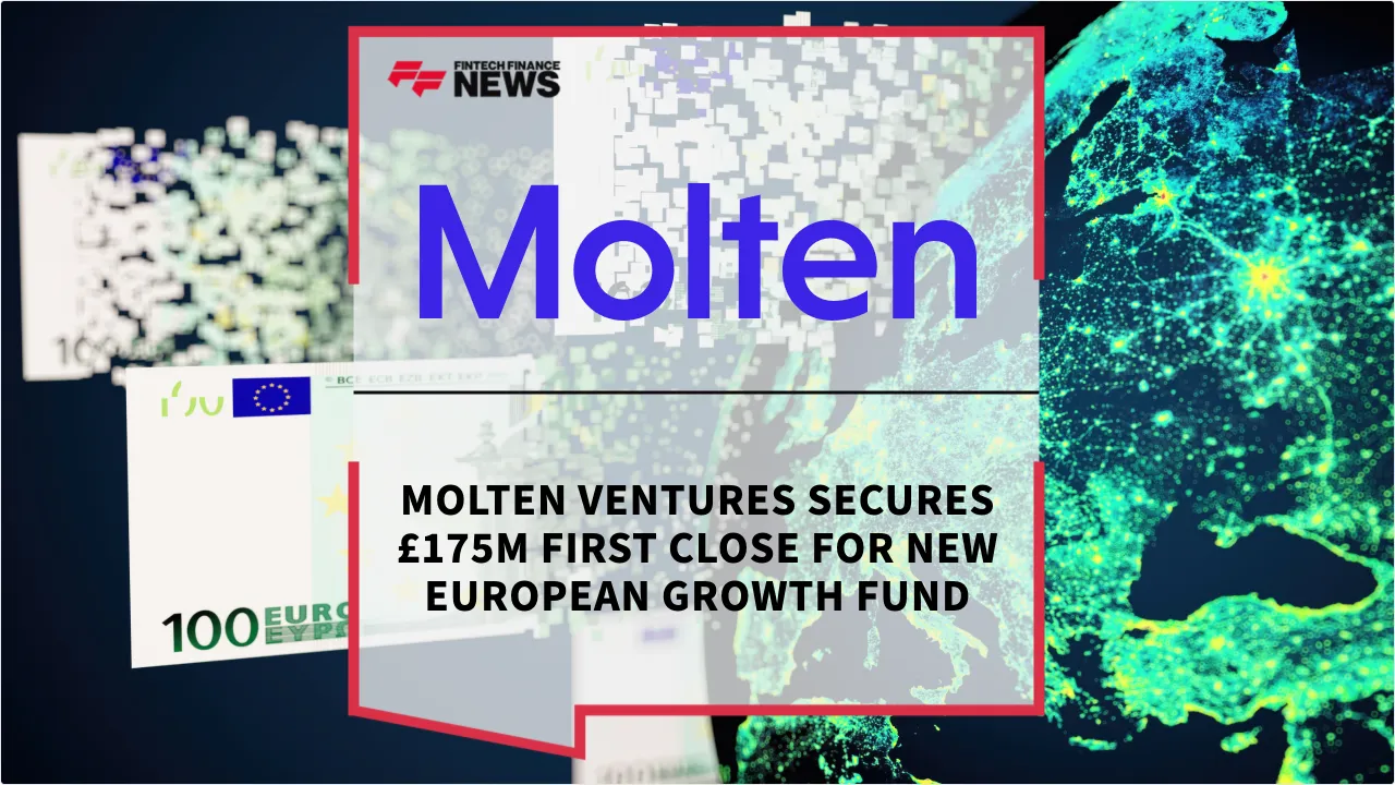 Press Release: Molten Ventures Secures £175M First Close for New European Growth Fund | Featured Image by FF News