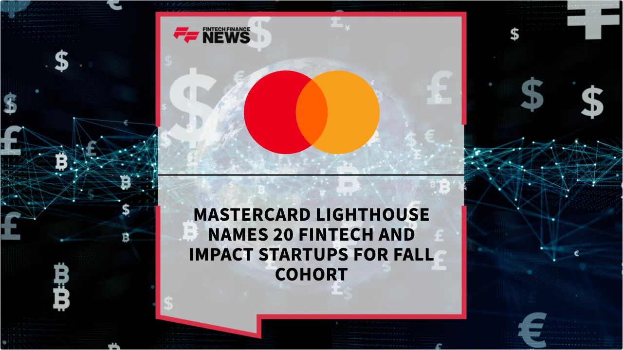 Press Release: Mastercard Lighthouse Names 20 Fintech and Impact Startups for Fall Cohort | Featured Image by FF News