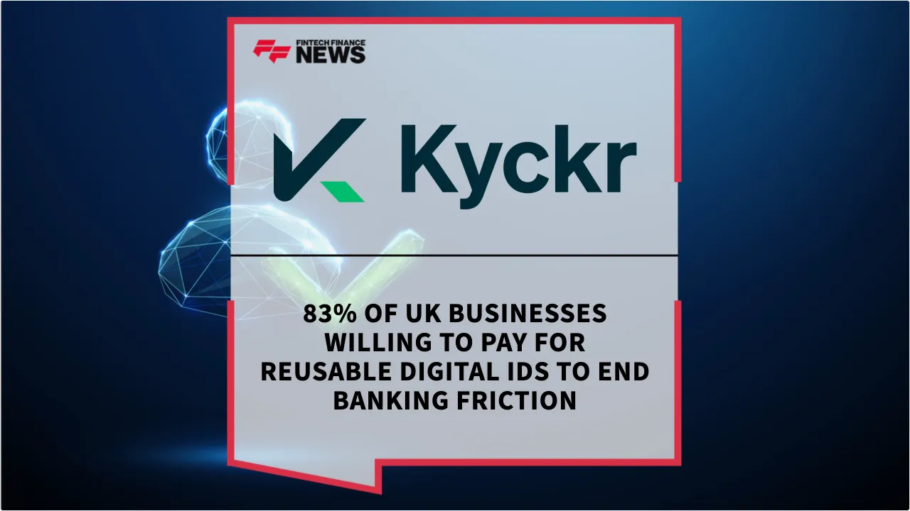 Press Release: 83% of UK Businesses Willing to Pay for Reusable Digital IDs to End Banking Friction | Featured Image by FF News