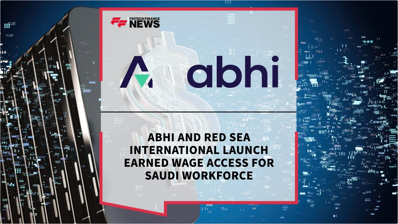 Press Release: Abhi and Red Sea International Launch Earned Wage Access for Saudi Workforce | Featured Image by FF News