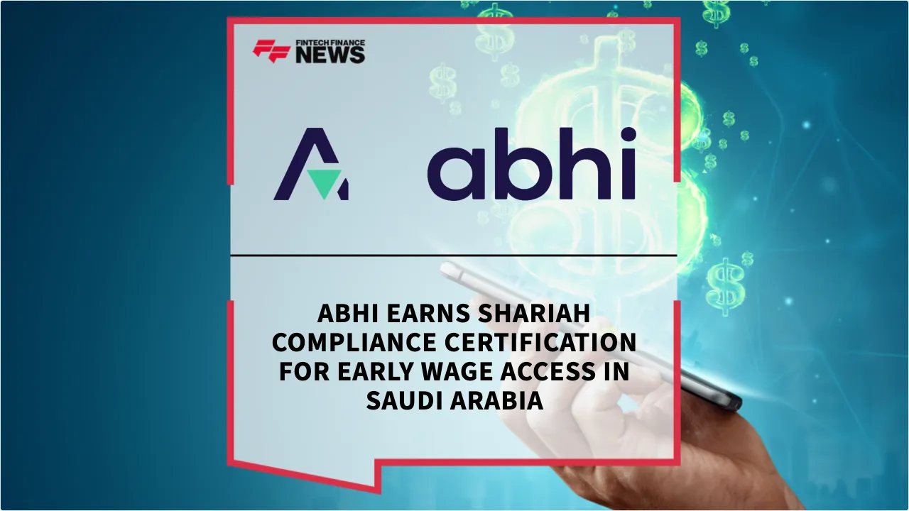 Press Release: ABHI Earns Shariah Compliance Certification for Early Wage Access in Saudi Arabia | Featured Image by FF News
