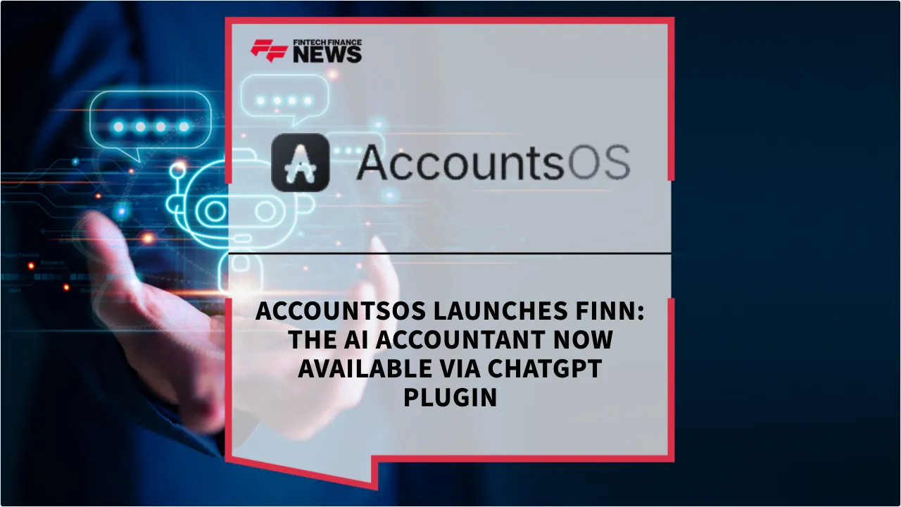 Press Release: AccountsOS Launches Finn: The AI Accountant Now Available via ChatGPT Plugin | Featured Image by FF News