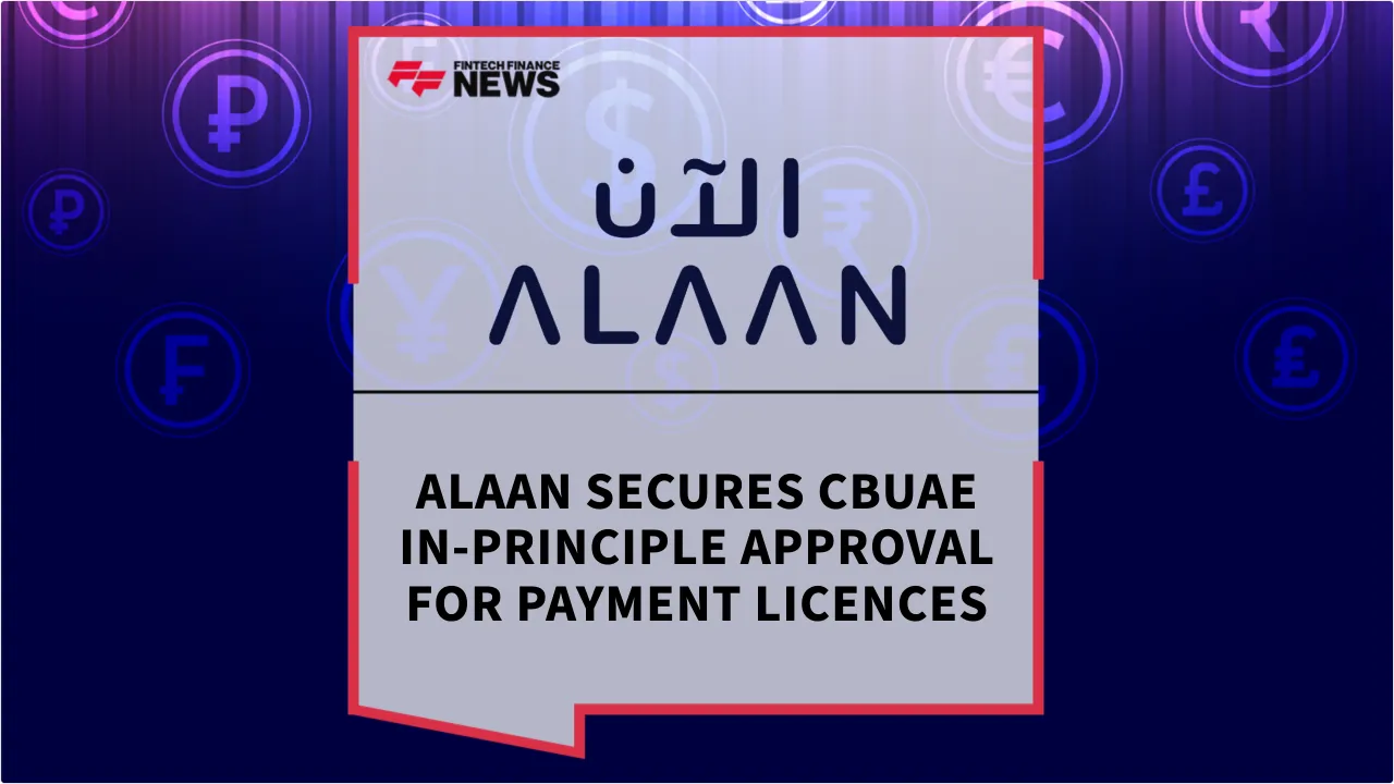 Press Release: Alaan Secures CBUAE In-Principle Approval for Payment Licences | Featured Image by FF News