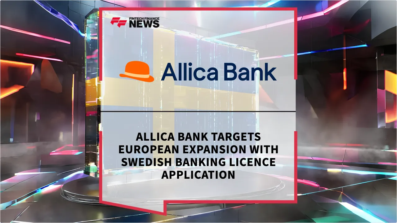 Press Release: Allica Bank Targets European Expansion with Swedish Banking Licence Application | Featured Image by FF News