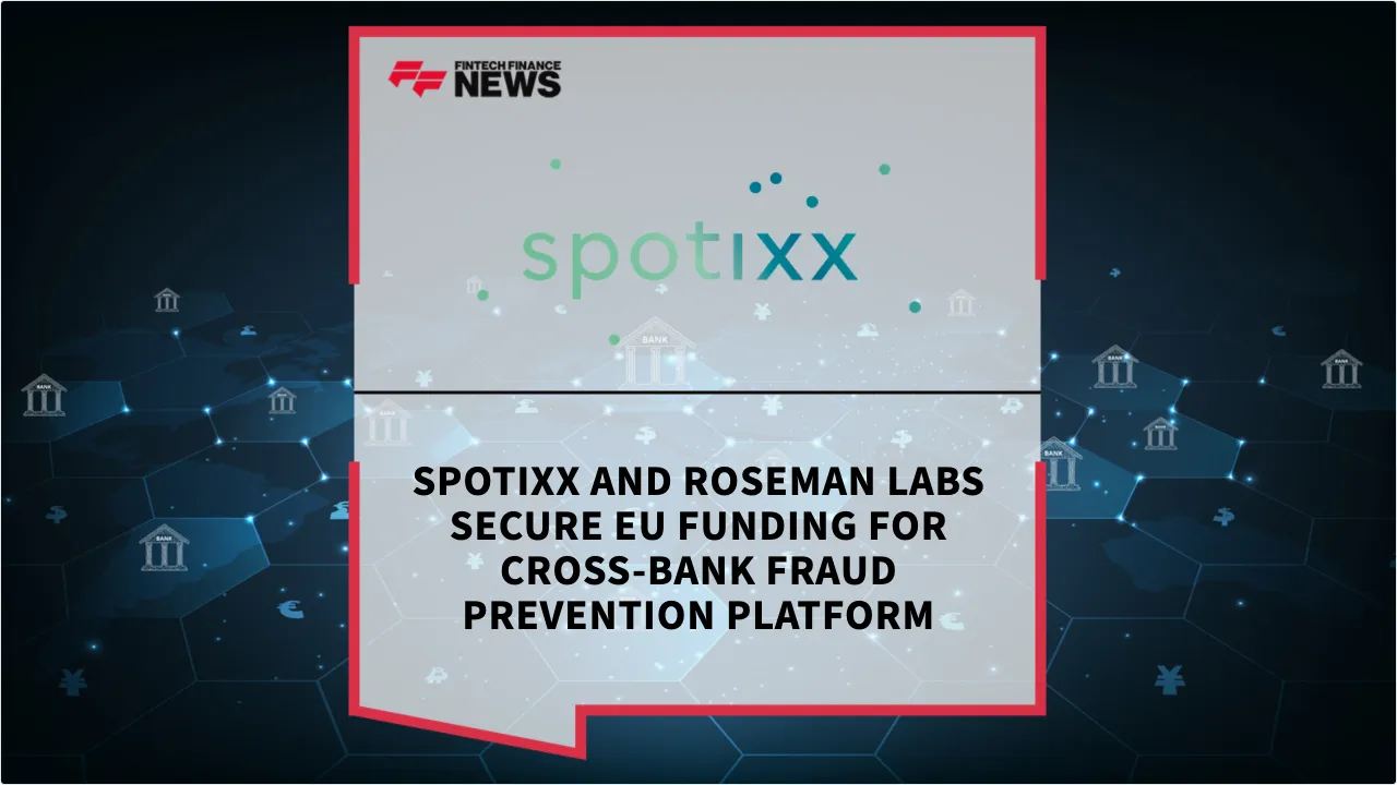Press Release: Spotixx and Roseman Labs Secure EU Funding for Cross-Bank Fraud Prevention Platform | Featured Image by FF News