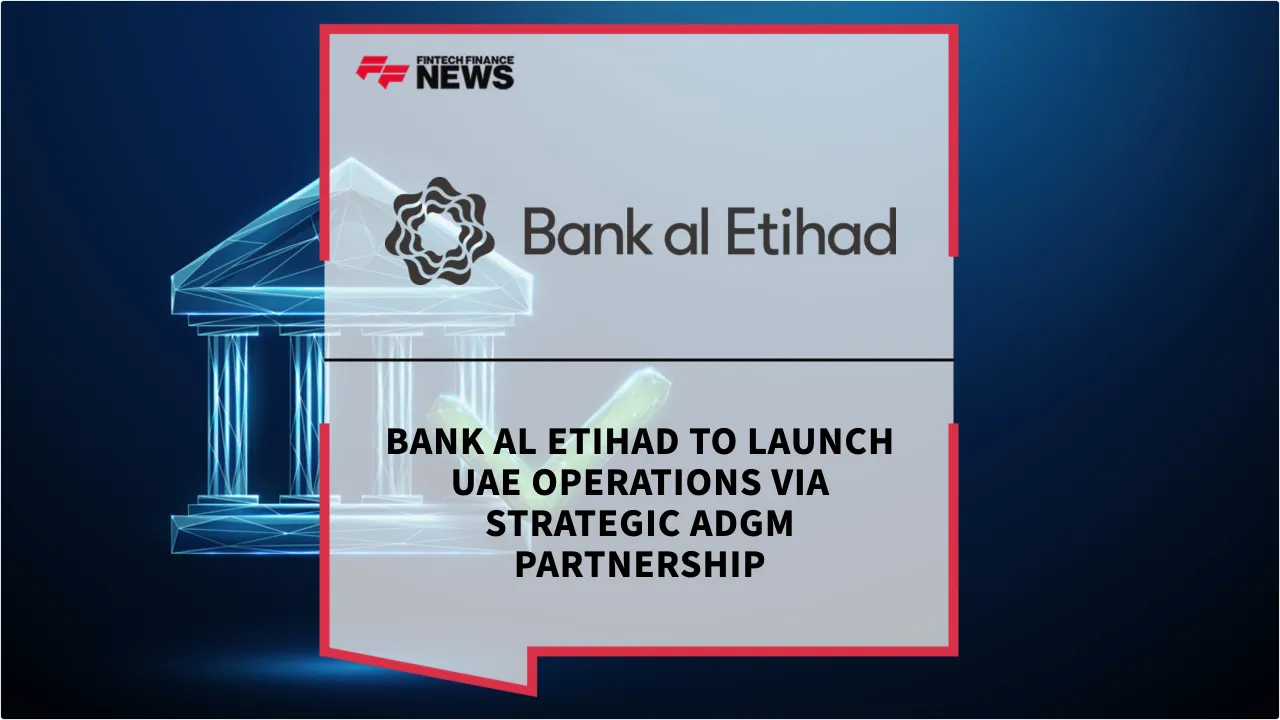 Press Release: Bank al Etihad to Launch UAE Operations via Strategic ADGM Partnership | Featured Image by FF News