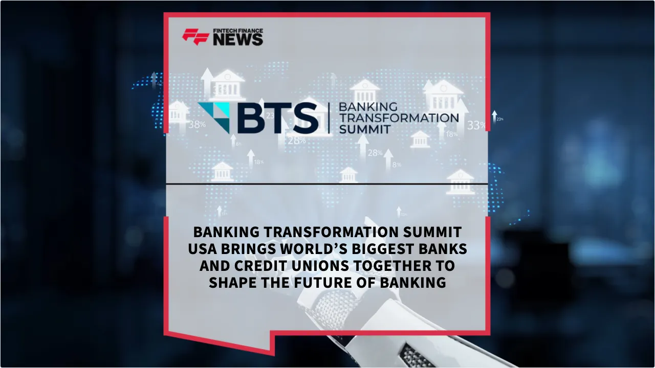Press Release: Banking Transformation Summit USA Brings World’s Biggest Banks and Credit Unions Together to Shape the Future of Banking | Featured Image by FF News