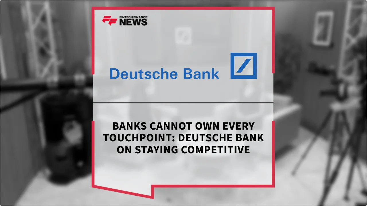 Press Release: Banks Cannot Own Every Touchpoint: Deutsche Bank on Staying Competitive | Featured Image by FF News
