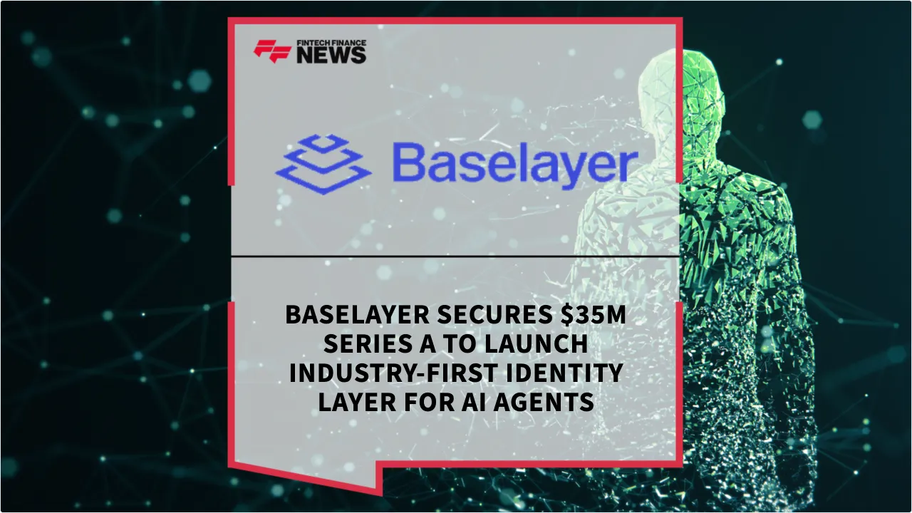 Press Release: Baselayer Secures $35M Series A to Launch Industry-First Identity Layer for AI Agents | Featured Image by FF News