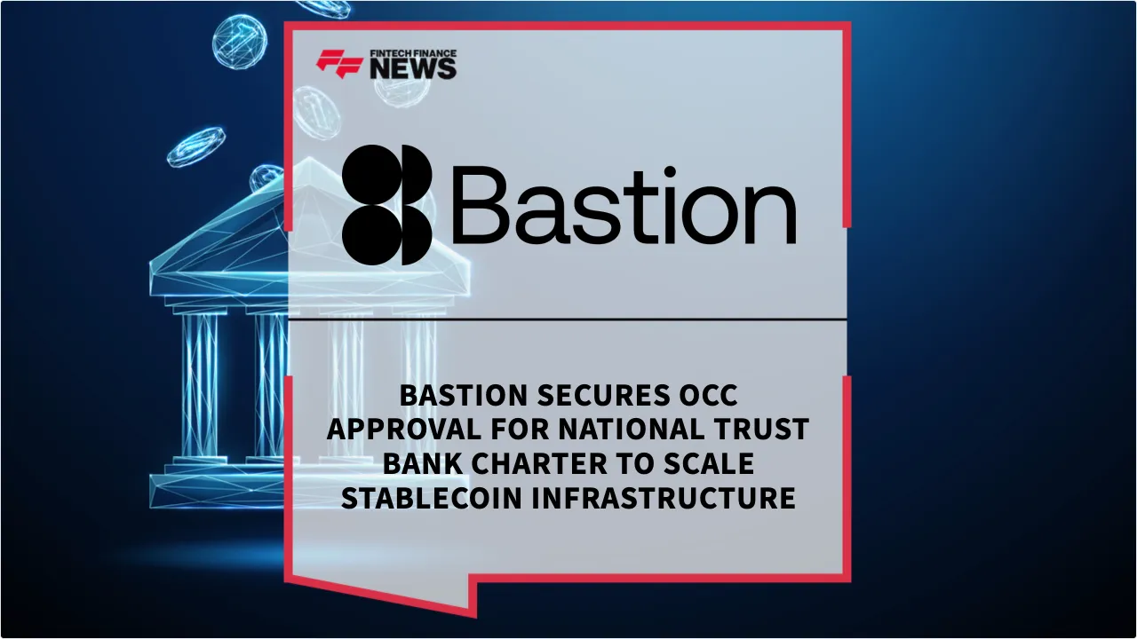 Press Release: Bastion Secures OCC Approval for National Trust Bank Charter to Scale Stablecoin Infrastructure | Featured Image by FF News