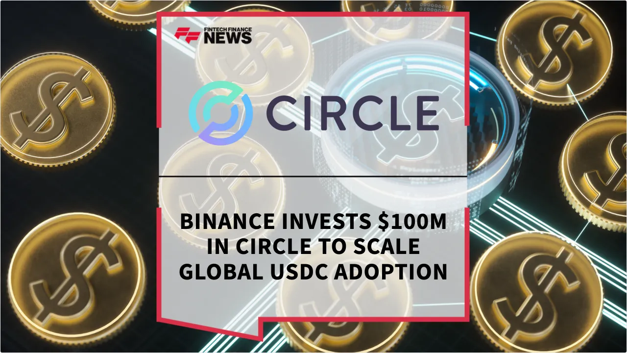 Press Release: Binance Invests $100M in Circle to Scale Global USDC Adoption | Featured Image by FF News
