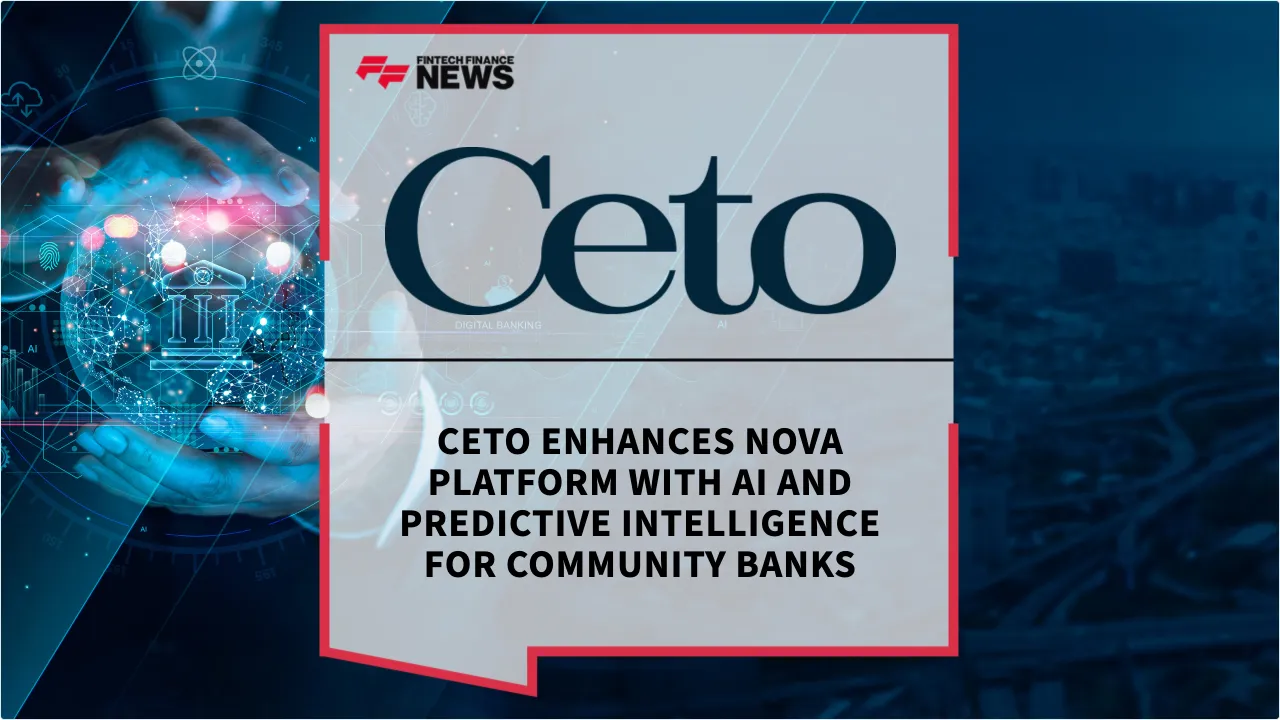 Press Release: Ceto Enhances NOVA Platform with AI and Predictive Intelligence for Community Banks | Featured Image by FF News