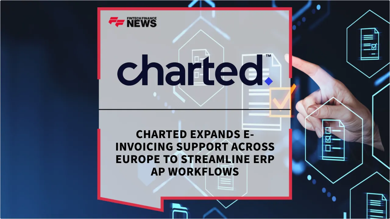 Press Release: Charted Expands E-Invoicing Support Across Europe to Streamline ERP AP Workflows | Featured Image by FF News