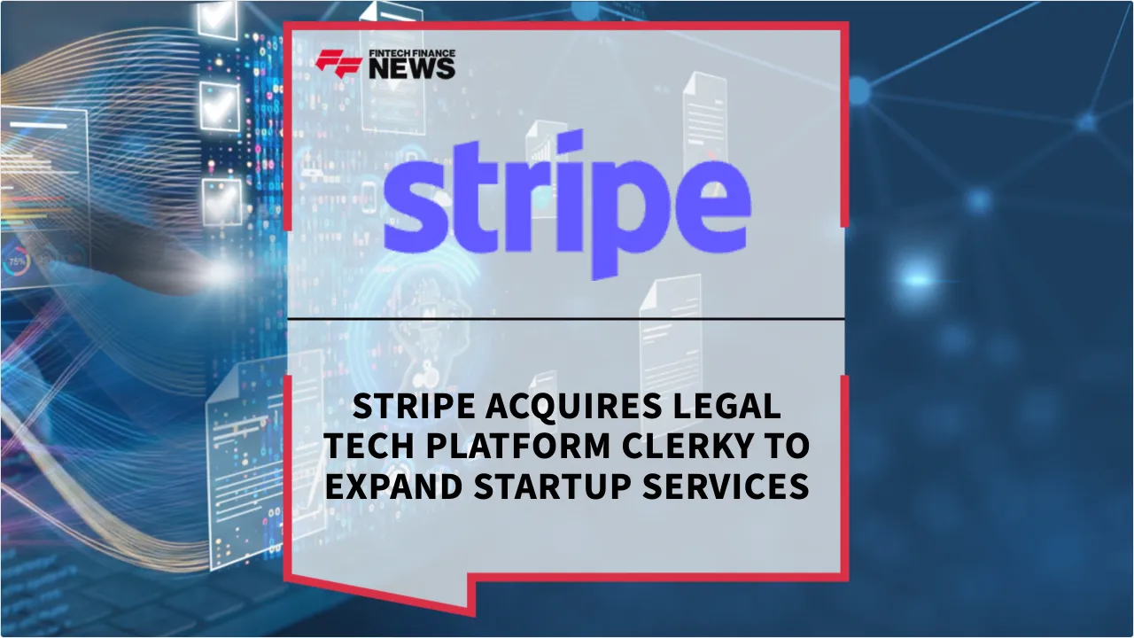 Press Release: Stripe Acquires Legal Tech Platform Clerky to Expand Startup Services | Featured Image by FF News